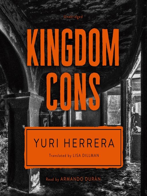 Title details for Kingdom Cons by Yuri Herrera - Available